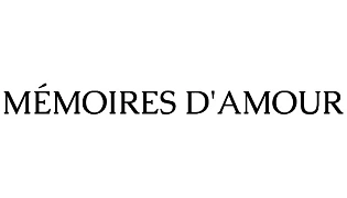 MEMOIRES D'AMOUR MEMOIRES D'AMOUR